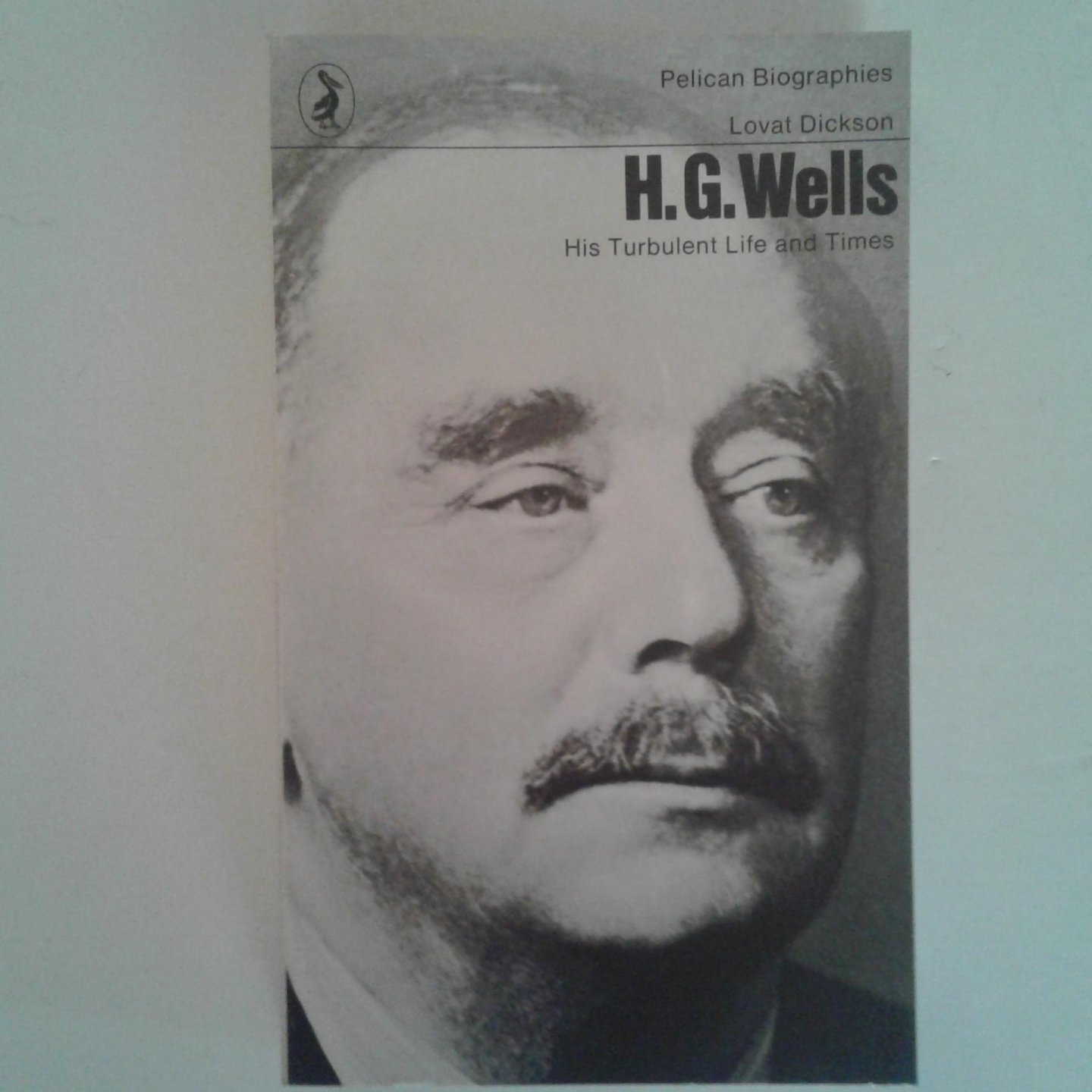 Dickson, Lovat - H.G. wells ; His turbulent Life and Times
