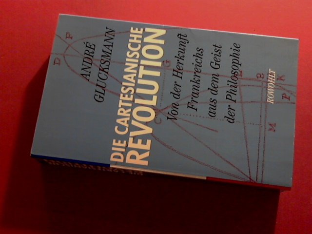 Glucksmann, Andre - Die Cartesianische revolution