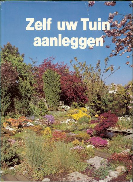 Wegman, Frans W   .. met vormgeving van omslag Gerrit van Rhijn en produktie  : Theo Benschop - Zelf uw Tuin aanleggen .. Tuin plezier voor uren