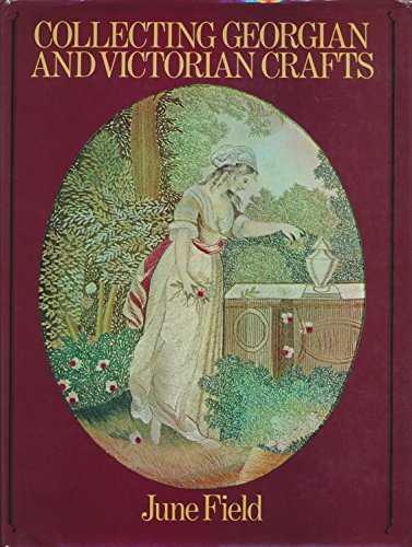 Field, June - Collecting Georgian and Victorian Crafts