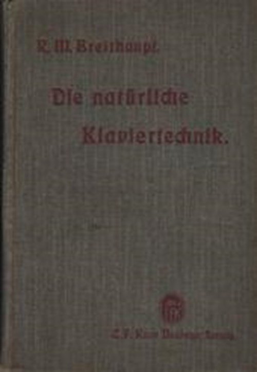 Rudolf M Breithaupt - Die Naturliche Klaviertechnik