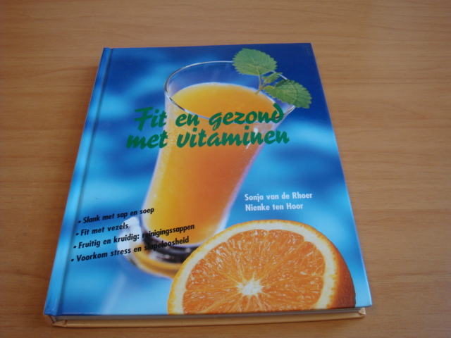 Rhoer, Sonja van de & Hoor, Nienke ten - Fit en gezond met vitaminen