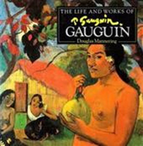 Douglas Mannering - The Life and Works of Gauguin