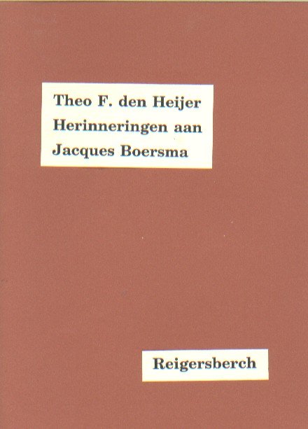 Heijer, Theo F. den - Herinneringen aan Jacques Boersma. Een tijdsbeeld.