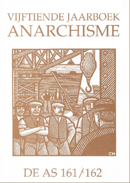 Altena, Bert en Willy Verhoysen, André Bons, Roger Jacobs, Jan Groen, Dick de Winter e.a. - VIJFTIENDE JAARBOEK ANARCHISME. Anarchistisch tijdschrift De AS 161/162. Inhoud zie: