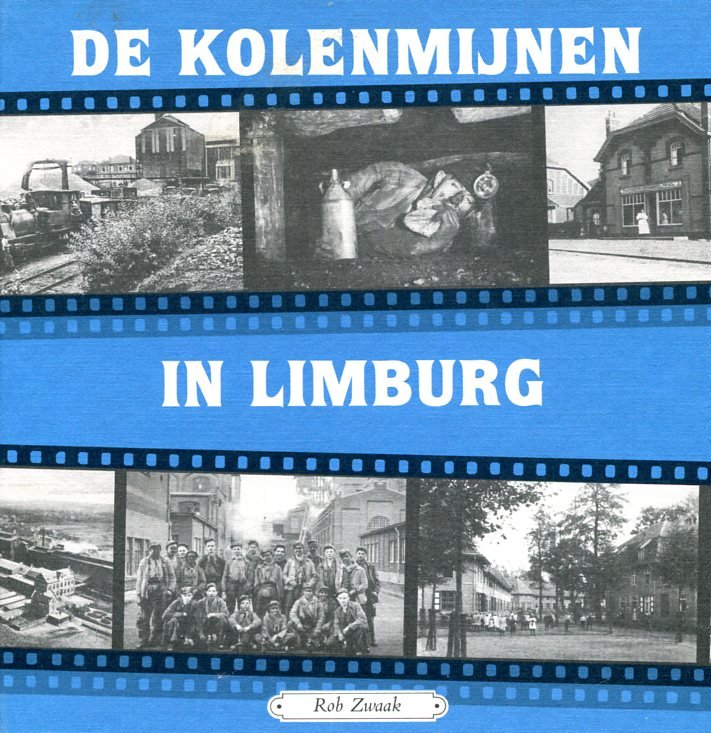 Zwaak, Rob - De / kolenmijnen in Limburg