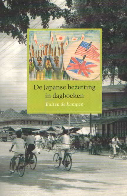 Kemperman, Jeroen (sam.) - De Japanse bezetting in dagboeken. Buiten de kampen