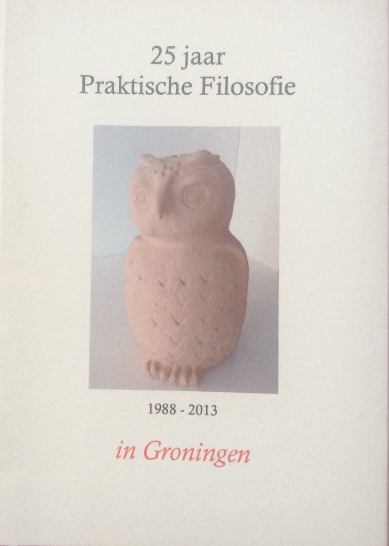 School voor Praktische Filosofie en Spiritualiteit, Groningen - 25 jaar praktische filosofie in Groningen 1988-2013; jubileumboekje