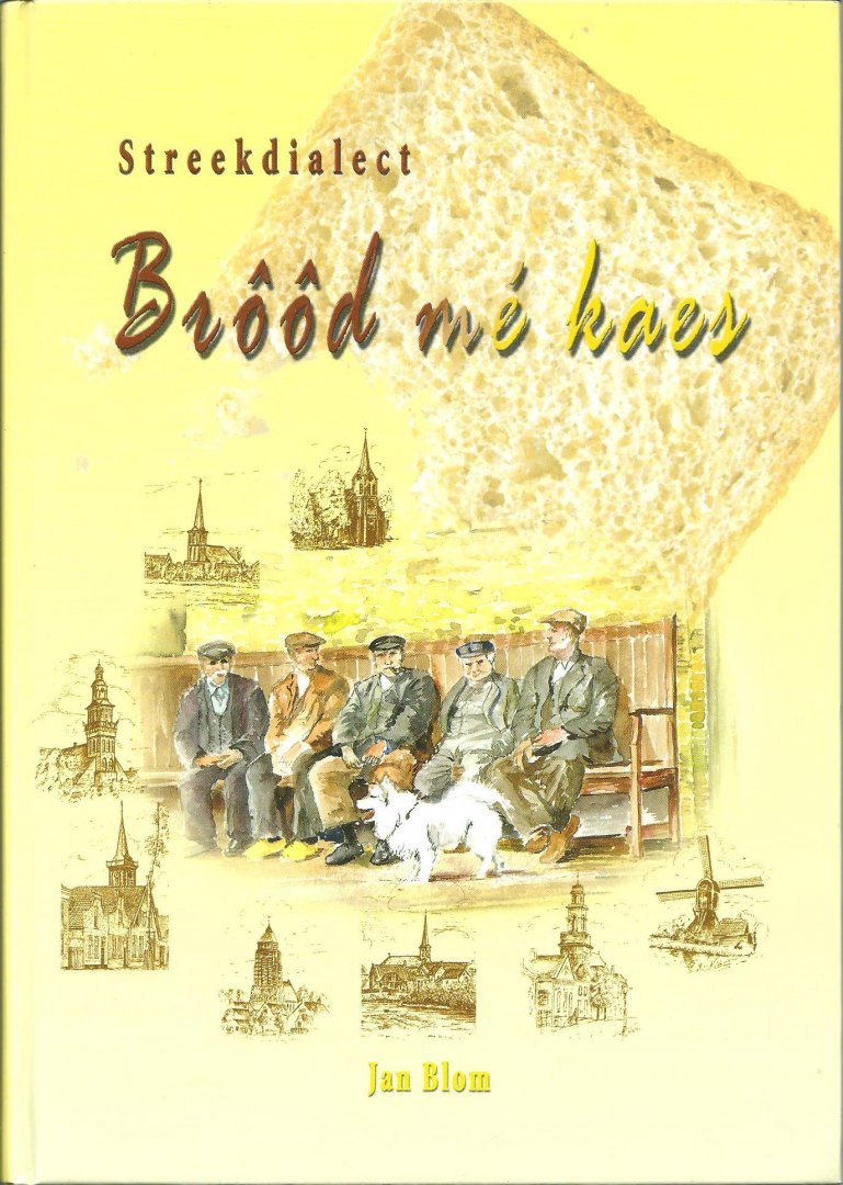 Blom, Jan - Brôôd mé kaes = Brood met kaas : streekdialect