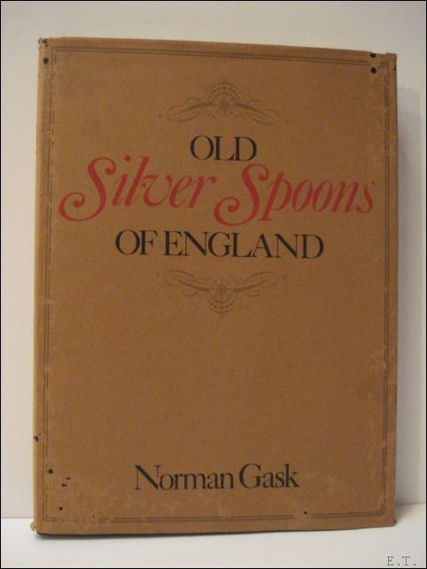 Gask, Norman. - Old silver spoons of England.