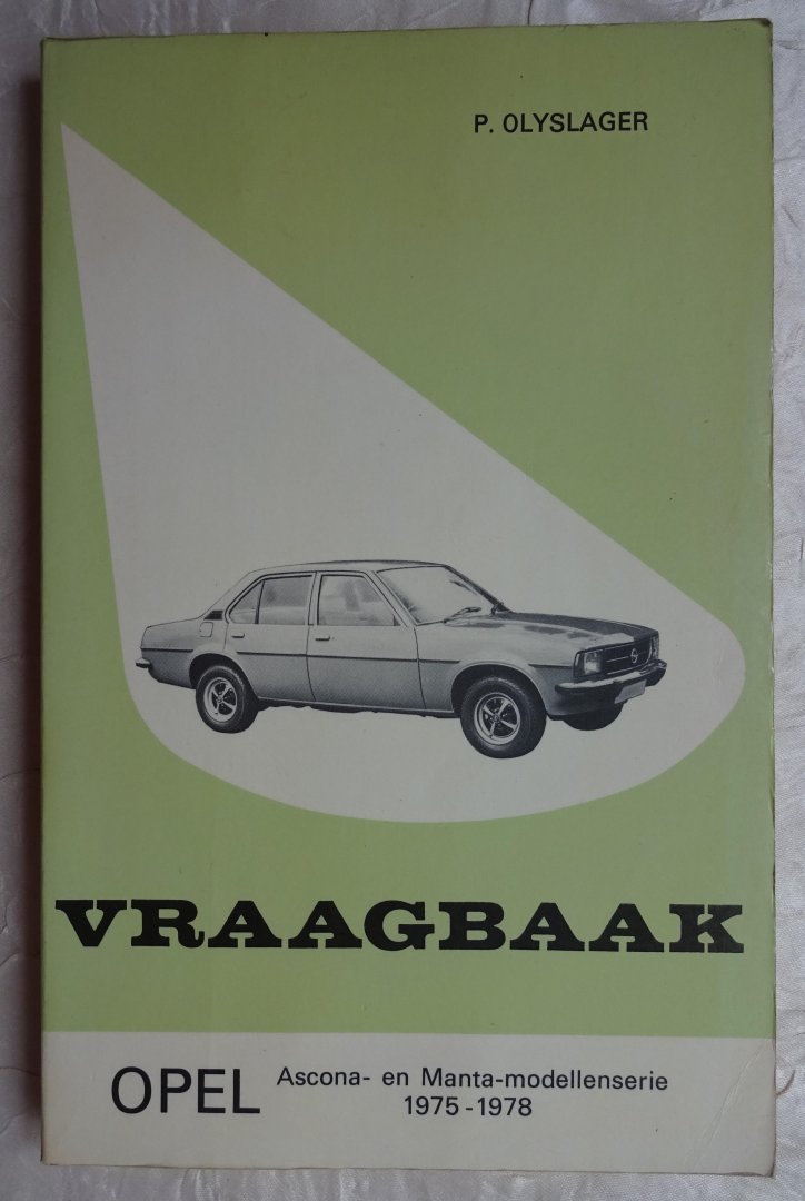 Olyslager, P. - Vraagbaak Opel Ascona- en Manta-modellenserie 1975 -1978 [ isbn 9020110829 ]