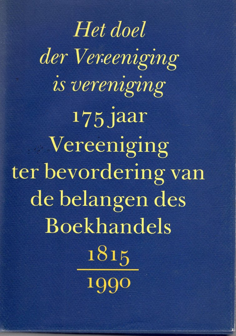Hagers, Pieter - Het doel der Vereeniging is vereniging, 175 jaar Vereeniging ter bevordering van de belangen des boekhandels.