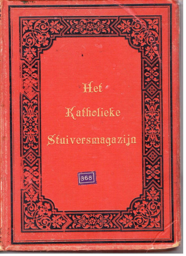 Onder redactie der beste katholieke letterkundigen - Het Katholieke Stuiversmagazijn - Maandschrift voor het Katholieke Volk 31e jaargang