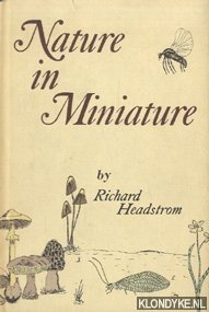 Headstrom, Richard - Nature in Miniature