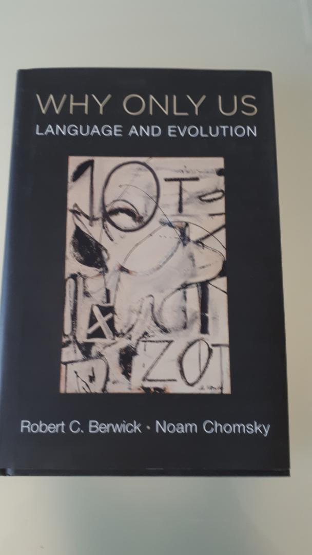 Robert C. Berwick & Noam Chomsky - Why only us - Language and evolution