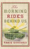 Goddard, Tariq - Morning Rides Behind Us