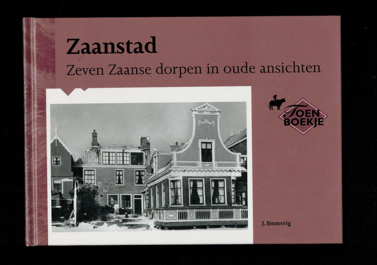 Emmerig, J. - Zaanstad / zeven Zaanse dorpen in oude ansichten 