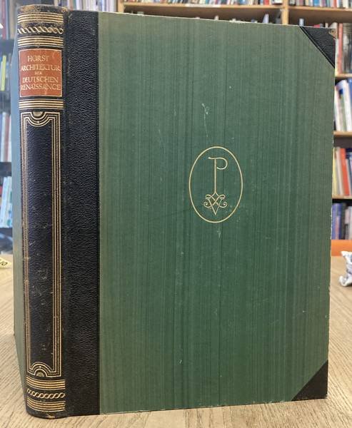 HORST, CARL. - Die Architektur der deutschen Renaissance.