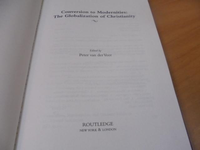 van der Veer, Peter - Conversion to Modernities - The Globalization of Christianity