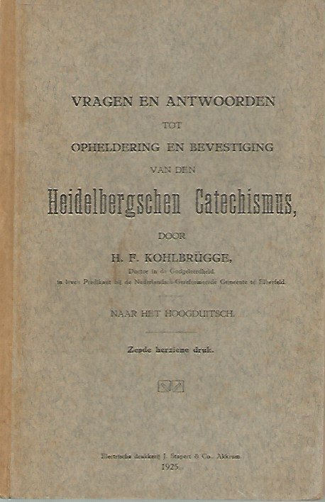 HF Kohlbrugge - Vragen en antwoorden tot opheldering en bevestiging van den Heidelbergschen Katechismus