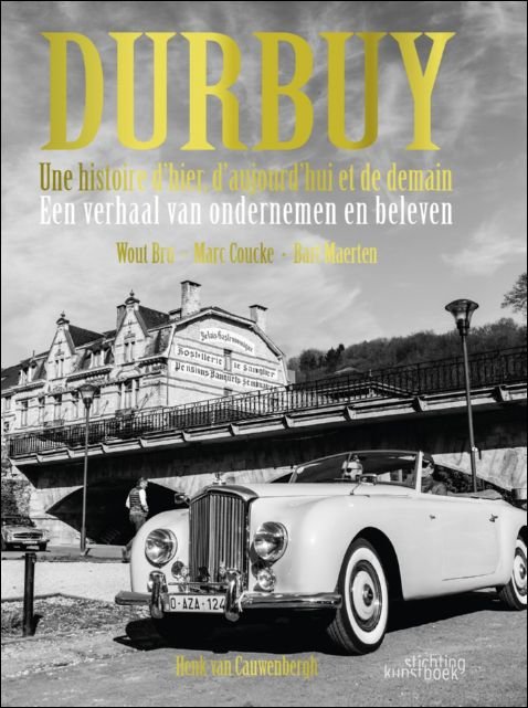 Marc Coucke , Micha l De Moor , Henk Van Cauwenbergh - Durbuy. Une histoire d'hier, d'aujourd'hui et de demain. Een verhaal van ondernemen en beleven