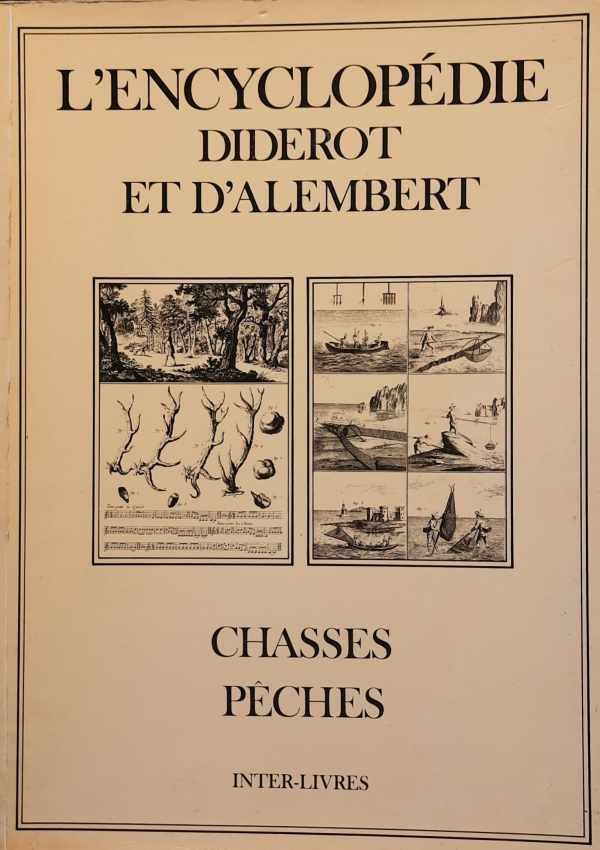 DIDEROT Denis, D'ALEMBERT Jean Le Rond - L'encyclopédie Diderot et d'Alembert - Chasses, pêches - recueil de planches sur les sciences, les arts libéraux, et les arts méchaniques, avec leur explication
