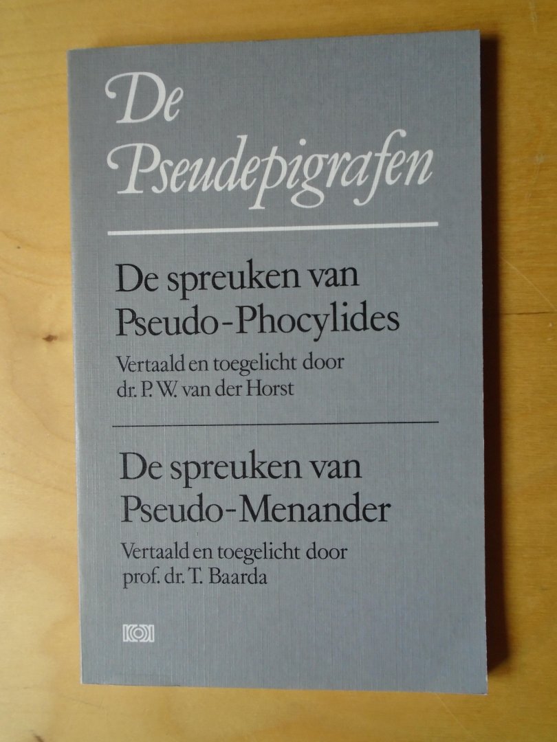 Horst, P.W. van der / T. Baarda - De Pseudepigrafen 3: De spreuken van Pseudo-Phocylides / De spreuken van Pseudo-Menander