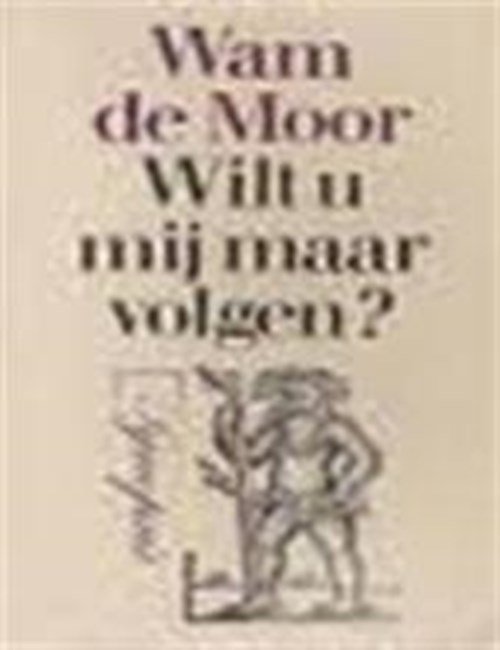 Wam de Moor - Wilt u mij maar volgen?