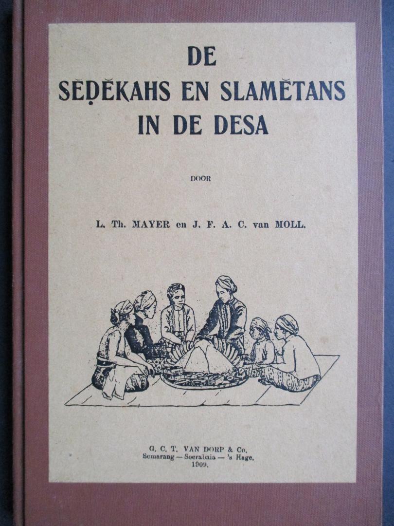 MAYER, L.Th. / MOLL, J.F.A.C.van - De Sedekahs en slametans in de desa en de daarbij gewoonlijk door den Javaan gegeven andere festiviteiten.  fotografische herdruk van de uitgave van 1909.