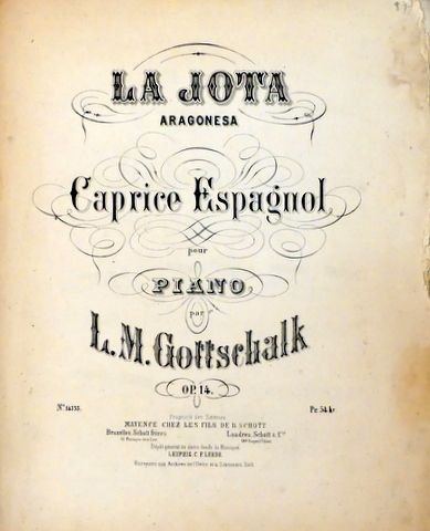 Gottschalk, L.M.: - La Jota aragonesa. Caprice espagnol pour piano. Op. 14