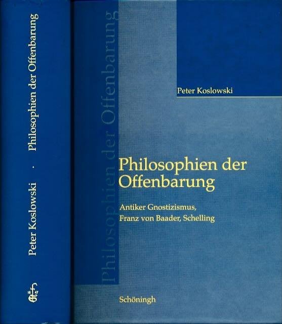 Koslowski, Peter - Philosophien der Offenbarung: Antiker Gnostizismus, Franz von Baader, Schelling