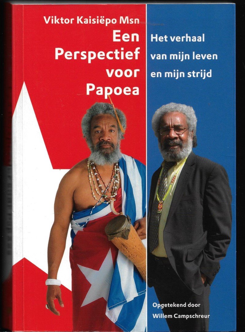 Kaisiëpo Msn, Viktor & Willem Campschreur - Een Perspectief voor Papoea: Het verhaal van mijn leven en mijn strijd