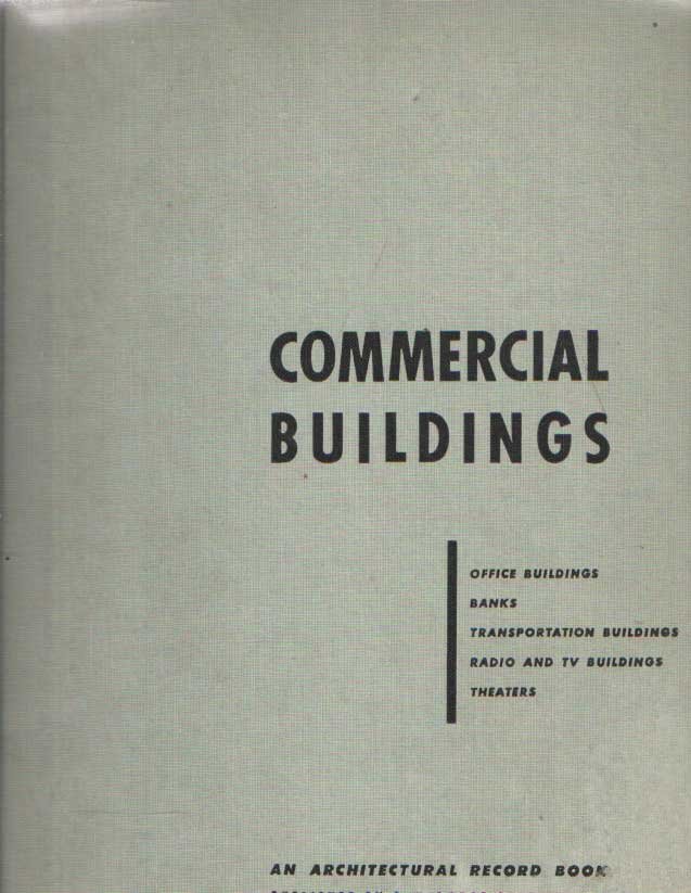  - Commercial Buildings. An architectural record book. Office buildings - Banks - Transportation buildings - Radio and TV buildings - Theatres