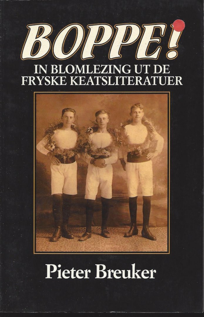 Breuker, Pieter - Boppe! -In blomlezing uit de fryske keatsliteratuer.