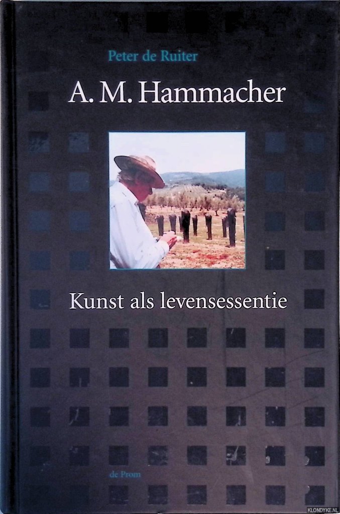 Ruiter, Peter de - A.M. Hammacher: Kunst als levensessentie