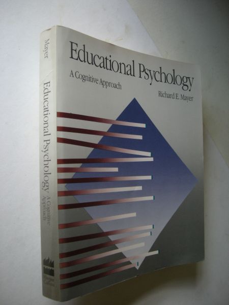Mayer, Richard E. - Educational Psychology, A Cognitive Approach
