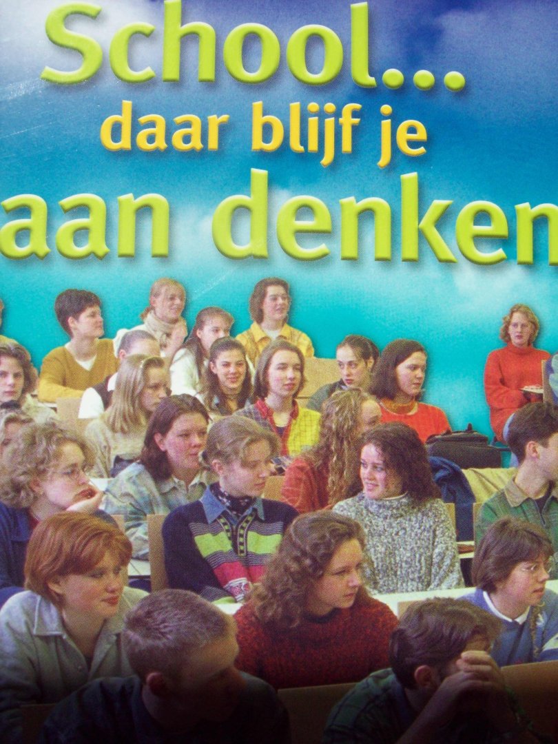 Greet Brekerhof e.a. - "School....daar blijf je aan denken"  Herinneringen van Jonia Van Meerveld Alphen a/d Rijn 2002