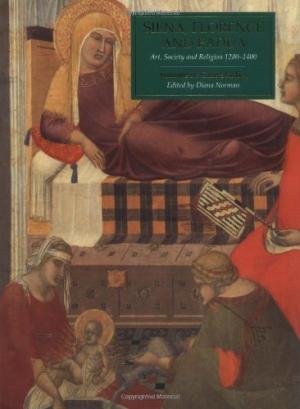 Norman, Diana. - Siena, Florence, and Padua / Art, Society, and Religion 1280-1400/ Volume 2: Case studies