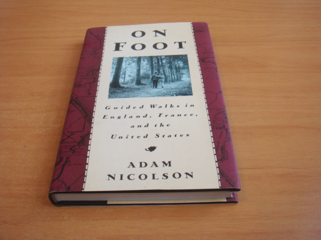 Nicolson, Adam - On Foot. Guided Walks in England, France, and the United States