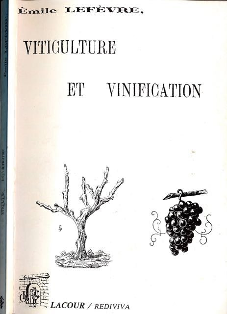 Lefèvre, Émile. - Viticulture et Vinification.