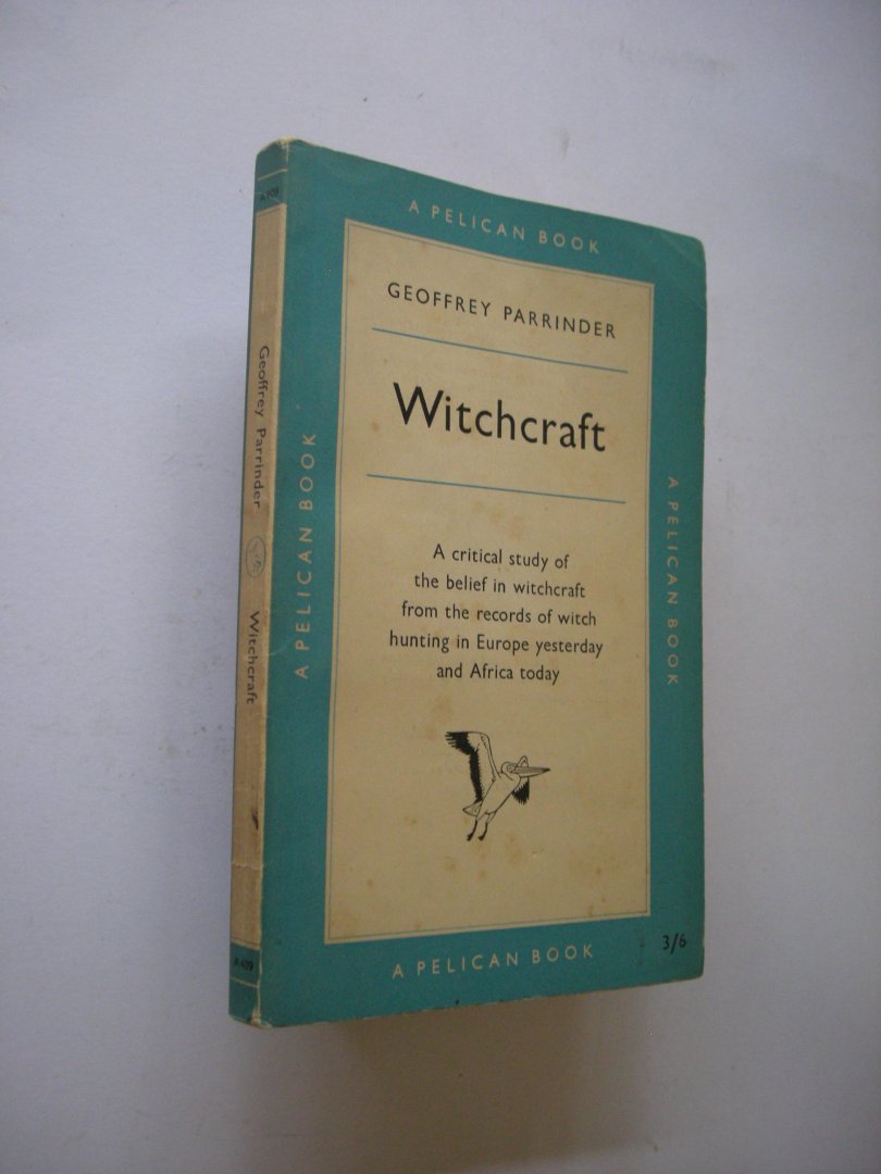 Parrinder, Geoffrey - Witchcraft. A critical study of the belief in witchcraft from the records of witch hunting in Europe yesterday and Africa today