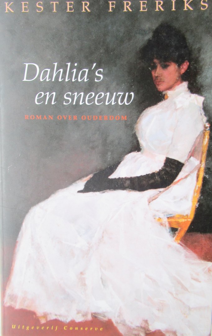 Freriks, K. - Dahlia's en sneeuw. Roman over ouderdom