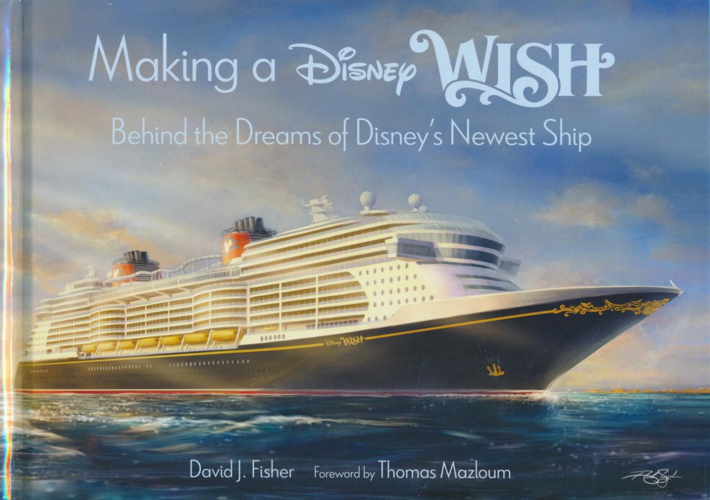 Fisher, David J. - Making a Disney Wish. Behind the dreams of Disney's newest ship
