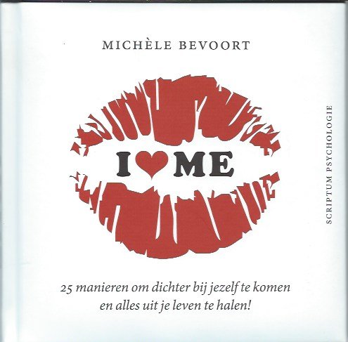 Bevoort, Michèle - I love me / 25 manieren om dichter bij jezelf te komen en alles uit het leven te halen!