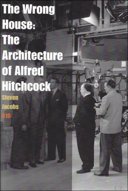 Steven Jacobs ; Piet Gerards - Wrong House : The Architecture of Alfred Hitchcock