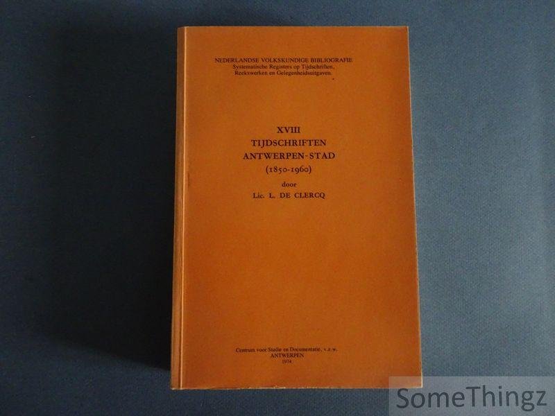 De Clercq, L. - Tijdschriften Antwerpen-Stad (1850-1960) [Nederlandse Volkskundige Bibliografie. Deel XVIII.]