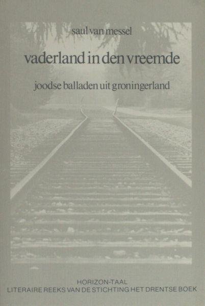 Messel, Saul van (= Jaap Meijer). - Vaderland in den vreemde. Joodse balladen uit Groningerland.