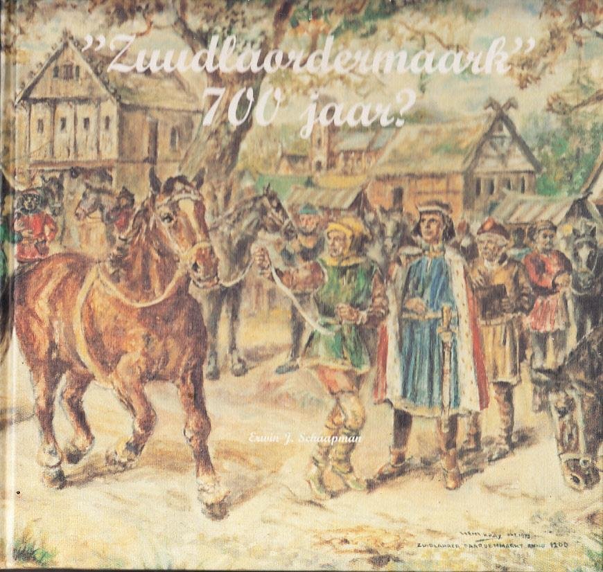 Erwin J.Schaapman & drs. B.S. Wilpstra - Zuudlaardermaark 700 jaar??