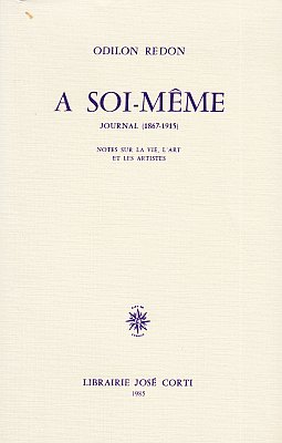 REDON, Odilon - A soi-même, journal (1867-1915). Notes sur la vie, l'art et les artistes.