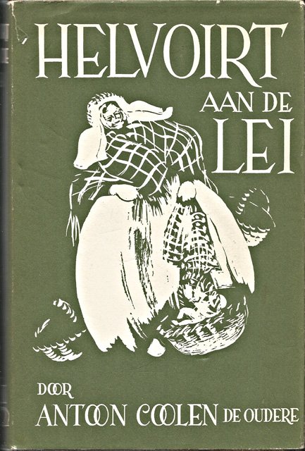 Coolen de Oudere, Antoon - Helvoirt aan de Lei. Brabantse schetsen. Z/w-illustraties door Adine Huygen-Van Houten
